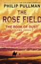 The Book of Dust: The Rose Field (Book of Dust, Volume 3)
